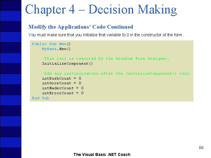 Chapter 4 – Decision Making Modify the Applications’ Code Continued You must make sure