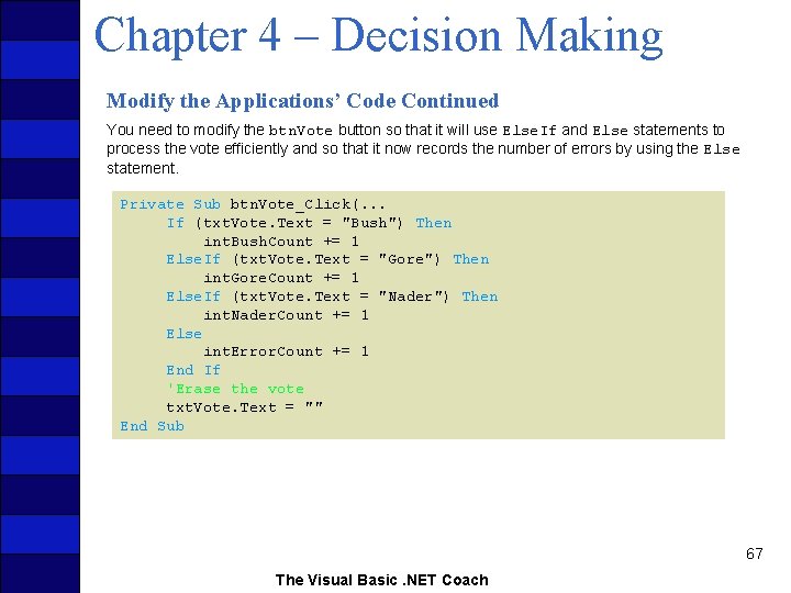 Chapter 4 – Decision Making Modify the Applications’ Code Continued You need to modify