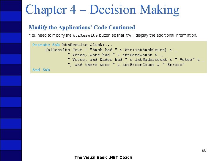 Chapter 4 – Decision Making Modify the Applications’ Code Continued You need to modify