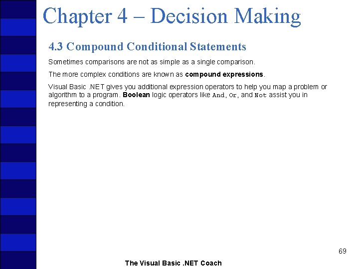 Chapter 4 – Decision Making 4. 3 Compound Conditional Statements Sometimes comparisons are not