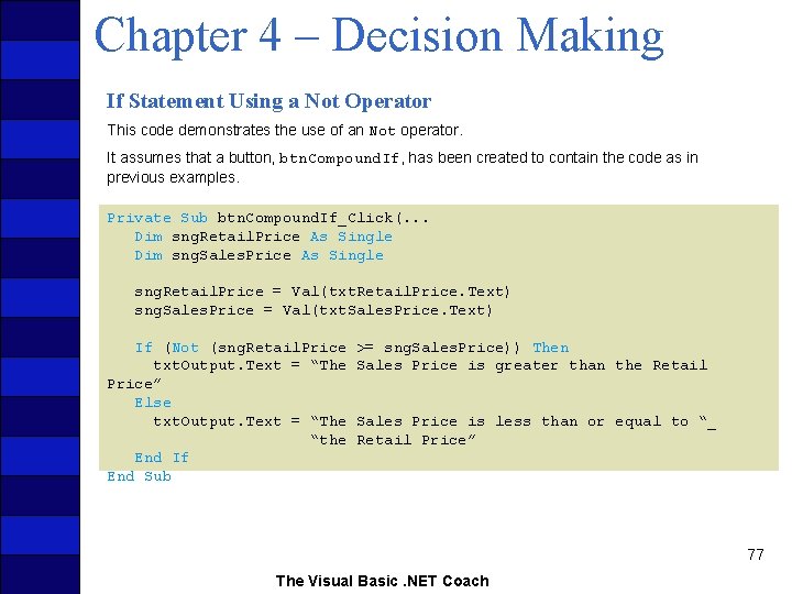 Chapter 4 – Decision Making If Statement Using a Not Operator This code demonstrates