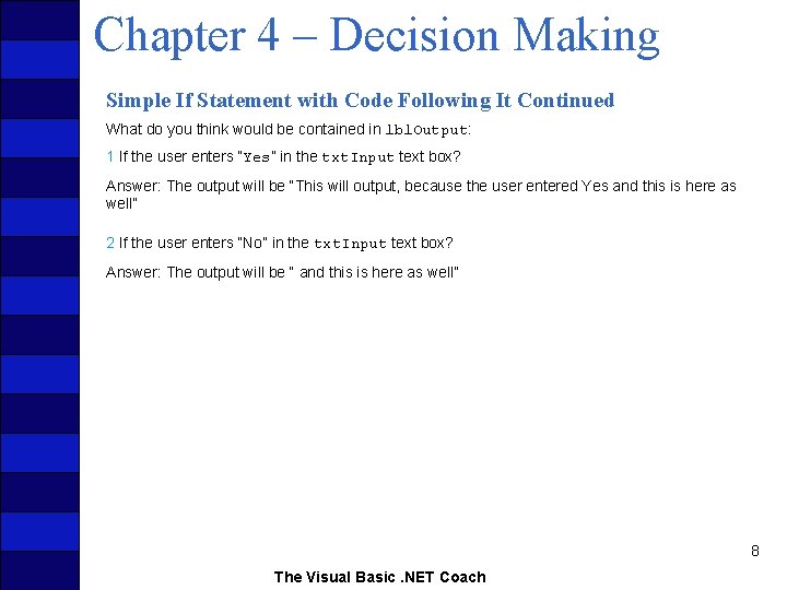 Chapter 4 – Decision Making Simple If Statement with Code Following It Continued What