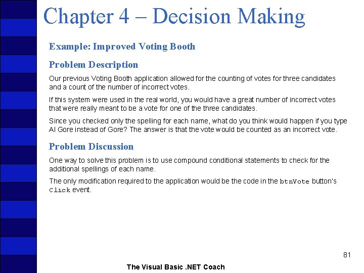 Chapter 4 – Decision Making Example: Improved Voting Booth Problem Description Our previous Voting
