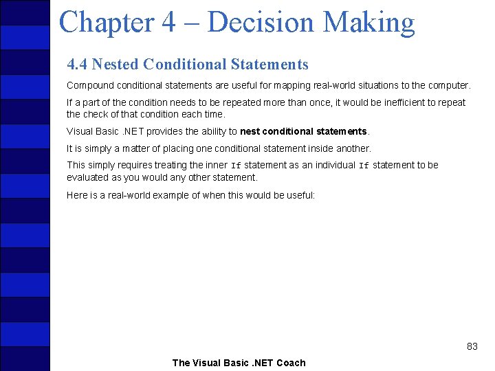 Chapter 4 – Decision Making 4. 4 Nested Conditional Statements Compound conditional statements are