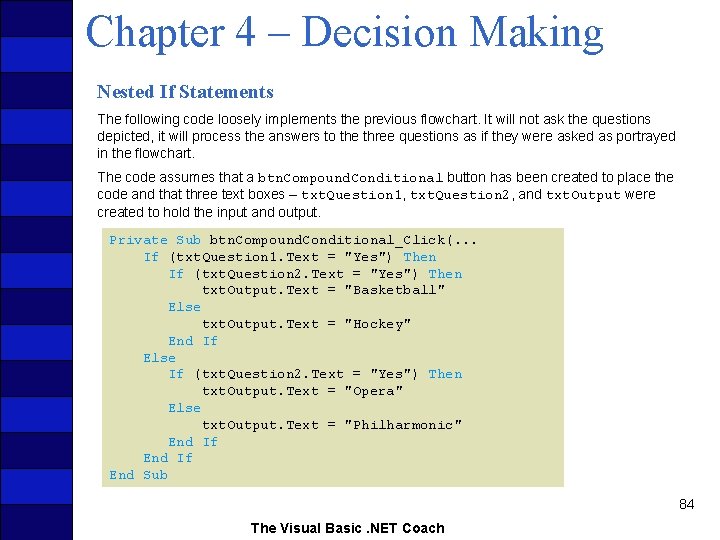 Chapter 4 – Decision Making Nested If Statements The following code loosely implements the