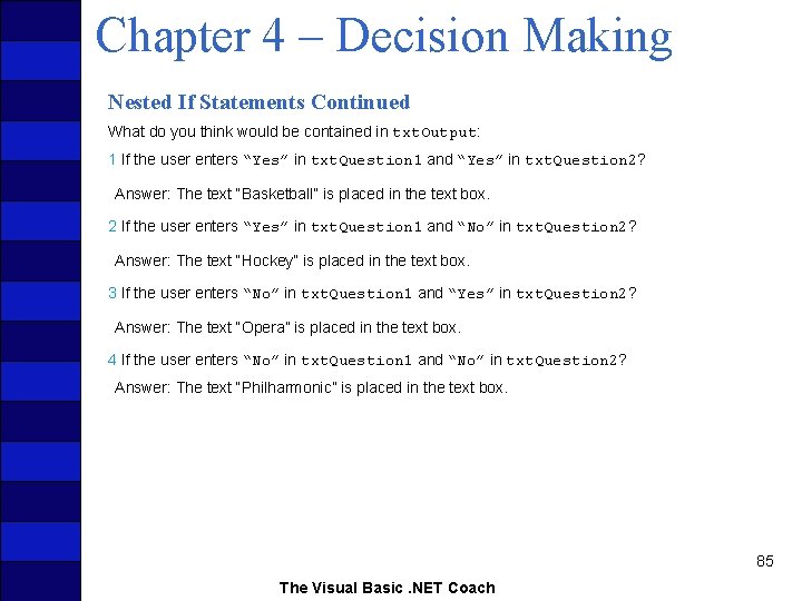 Chapter 4 – Decision Making Nested If Statements Continued What do you think would
