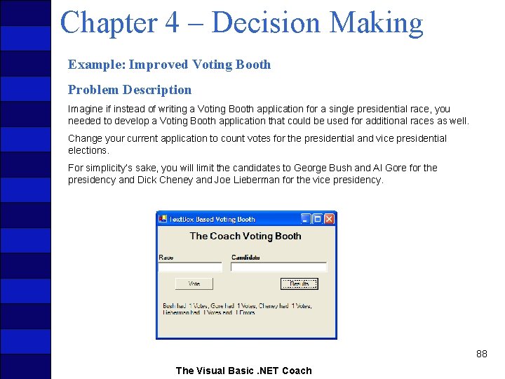 Chapter 4 – Decision Making Example: Improved Voting Booth Problem Description Imagine if instead