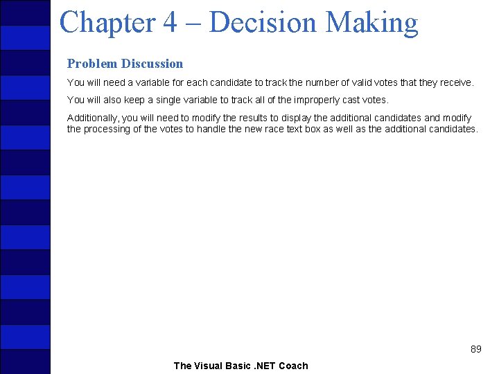 Chapter 4 – Decision Making Problem Discussion You will need a variable for each