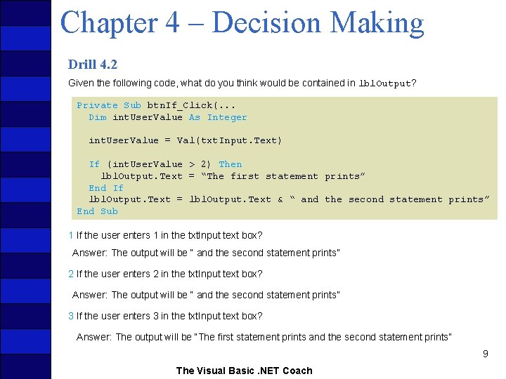 Chapter 4 – Decision Making Drill 4. 2 Given the following code, what do