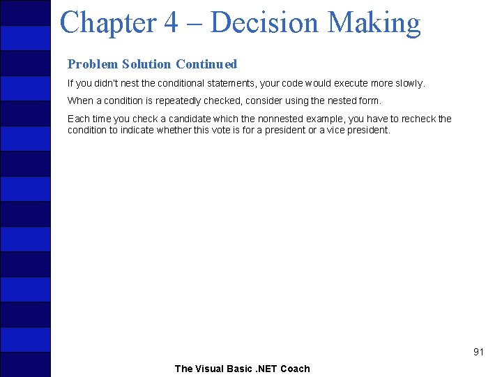 Chapter 4 – Decision Making Problem Solution Continued If you didn’t nest the conditional