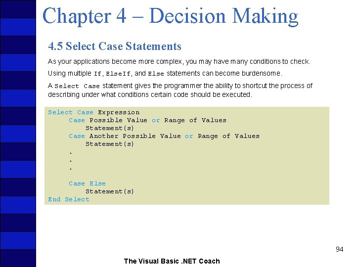 Chapter 4 – Decision Making 4. 5 Select Case Statements As your applications become