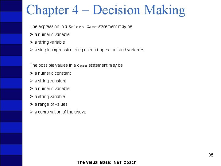Chapter 4 – Decision Making The expression in a Select Case statement may be