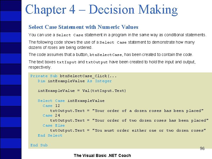 Chapter 4 – Decision Making Select Case Statement with Numeric Values You can use