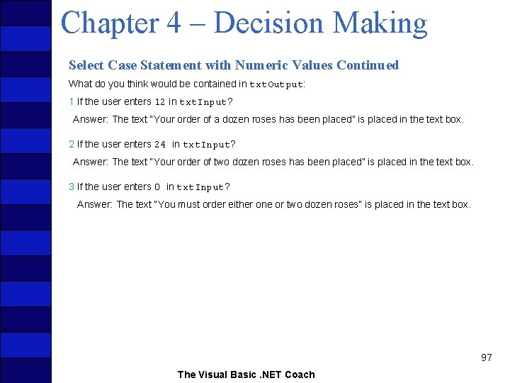 Chapter 4 – Decision Making Select Case Statement with Numeric Values Continued What do