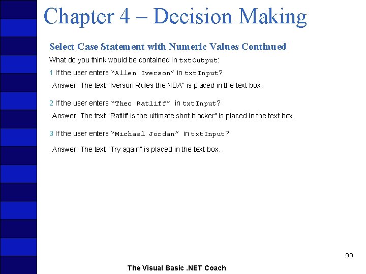 Chapter 4 – Decision Making Select Case Statement with Numeric Values Continued What do