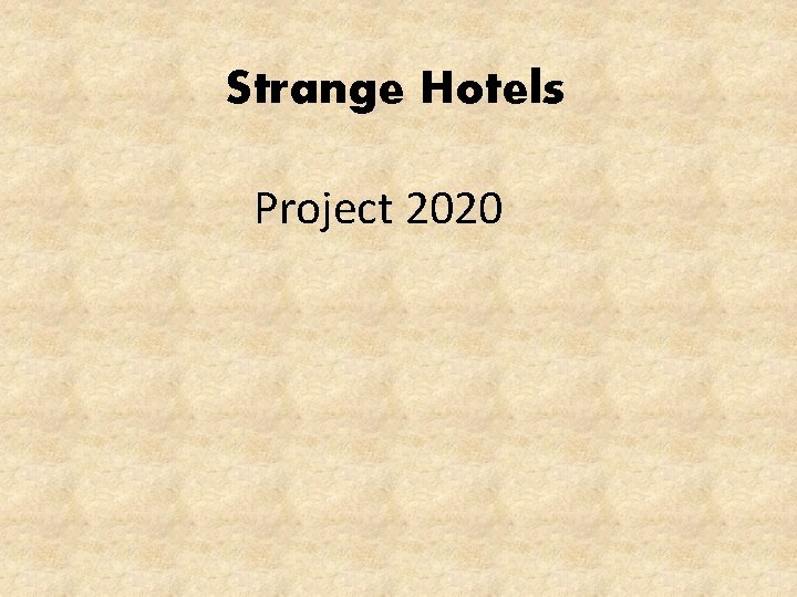 Strange Hotels Project 2020 