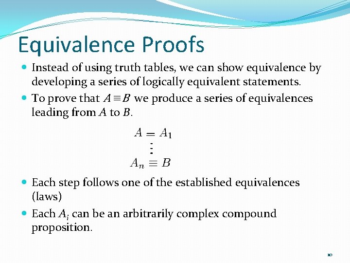 Equivalence Proofs Instead of using truth tables, we can show equivalence by developing a
