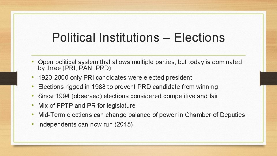 Political Institutions – Elections • Open political system that allows multiple parties, but today