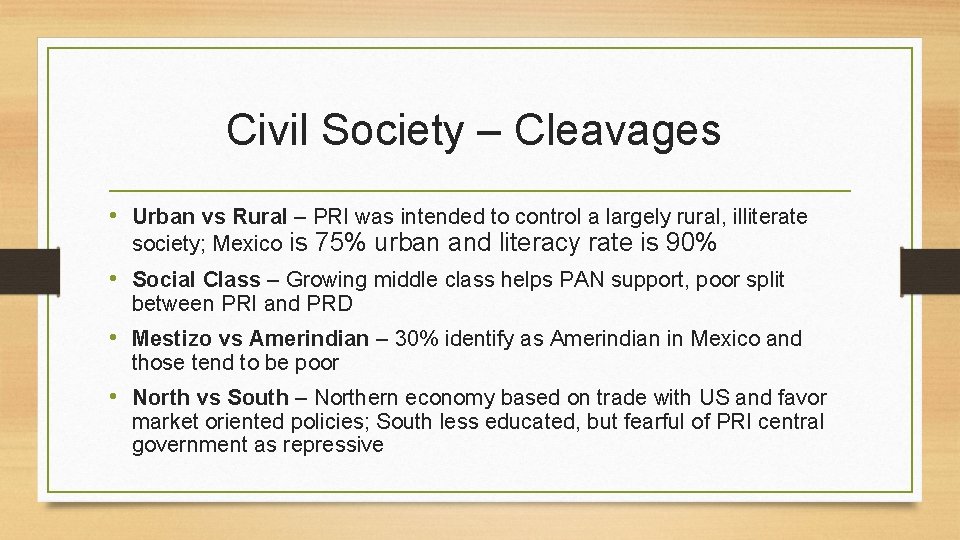 Civil Society – Cleavages • Urban vs Rural – PRI was intended to control