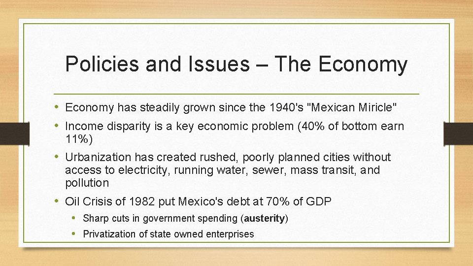 Policies and Issues – The Economy • Economy has steadily grown since the 1940's