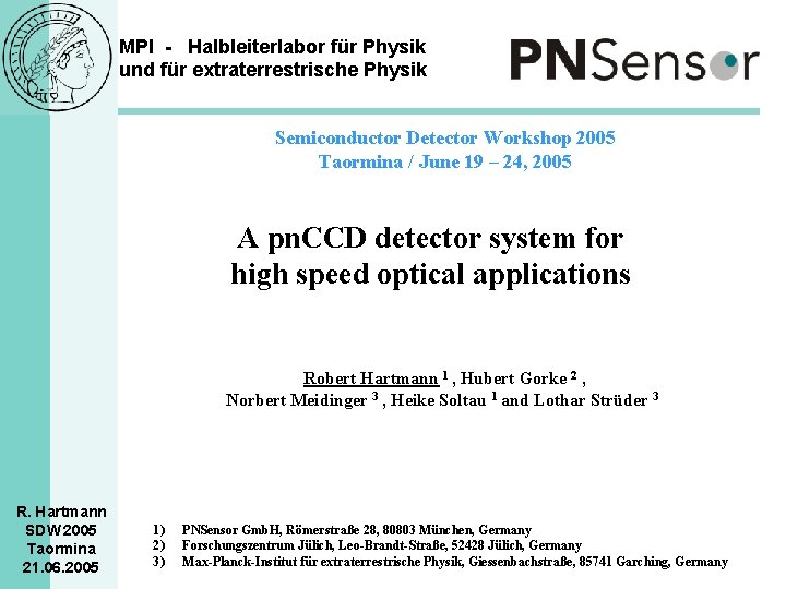 MPI - Halbleiterlabor für Physik und für extraterrestrische Physik Semiconductor Detector Workshop 2005 Taormina