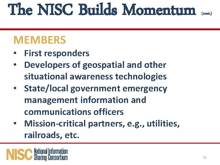 The NISC Builds Momentum (cont. ) MEMBERS • First responders • Developers of geospatial