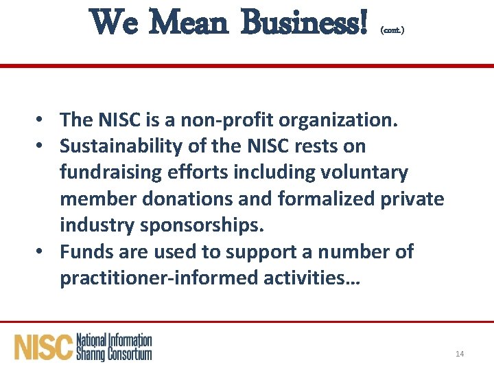 We Mean Business! (cont. ) • The NISC is a non-profit organization. • Sustainability