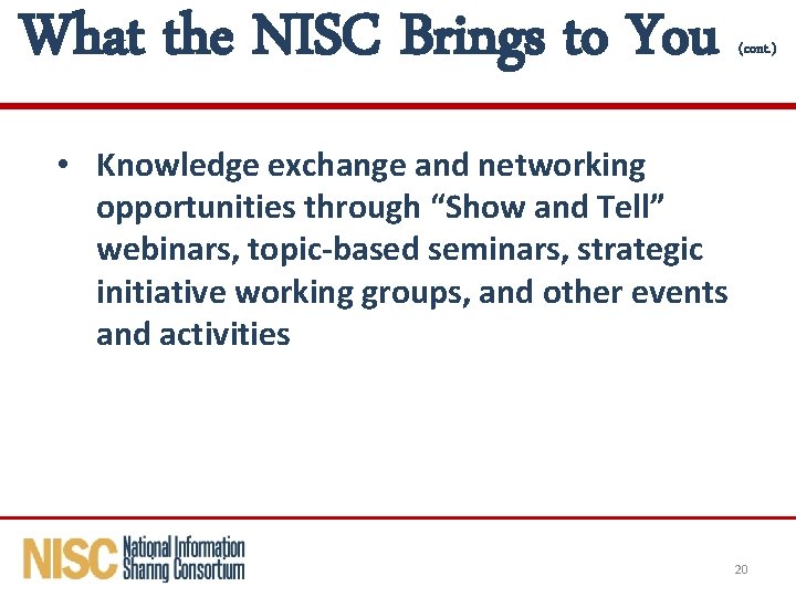 What the NISC Brings to You (cont. ) • Knowledge exchange and networking opportunities