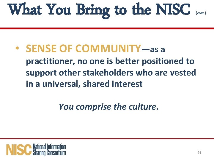 What You Bring to the NISC (cont. ) • SENSE OF COMMUNITY—as a practitioner,