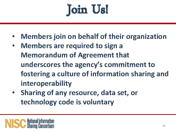 Join Us! • Members join on behalf of their organization • Members are required