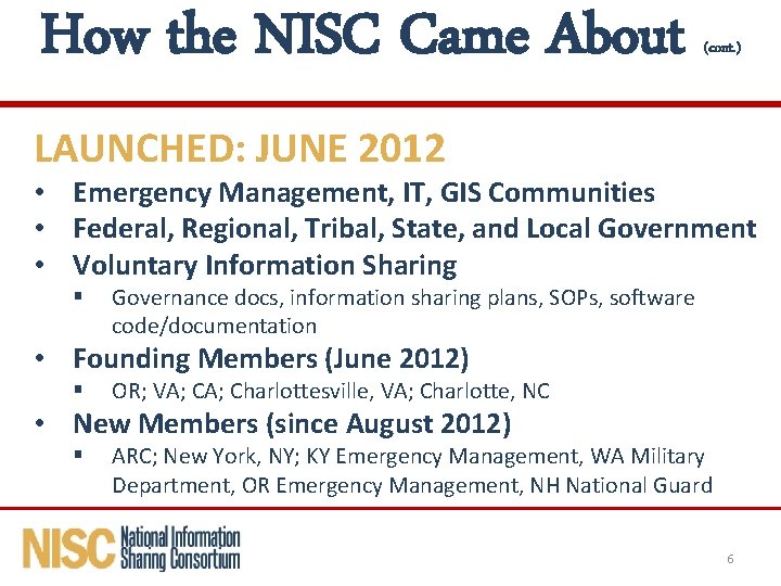 How the NISC Came About (cont. ) LAUNCHED: JUNE 2012 • Emergency Management, IT,