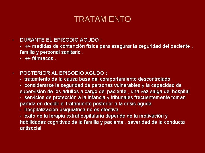 TRATAMIENTO • DURANTE EL EPISODIO AGUDO : - +/- medidas de contención física para