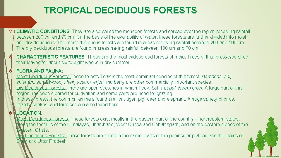 TROPICAL DECIDUOUS FORESTS CLIMATIC CONDITIONS: They are also called the monsoon forests and spread TROPICAL DECIDUOUS FORESTS CLIMATIC CONDITIONS: They are also called the monsoon forests and spread