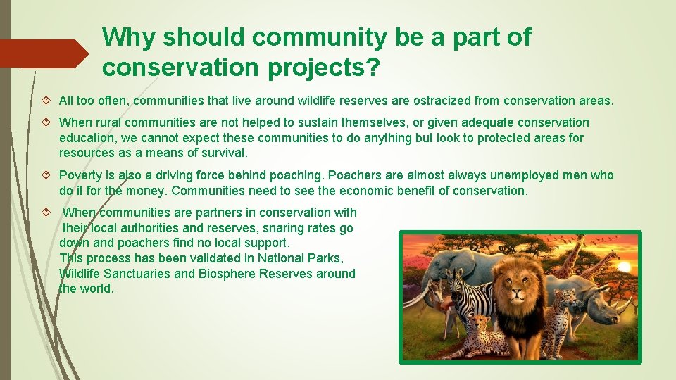 Why should community be a part of conservation projects? All too often, communities that