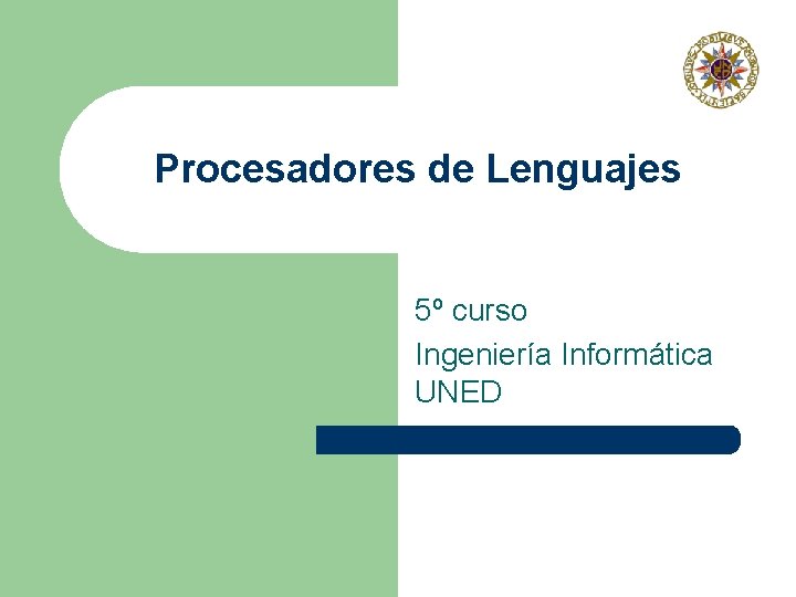 Procesadores de Lenguajes 5º curso Ingeniería Informática UNED 