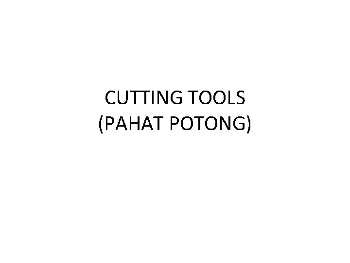 CUTTING TOOLS (PAHAT POTONG) 