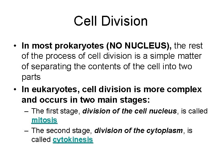 Cell Division • In most prokaryotes (NO NUCLEUS), the rest of the process of