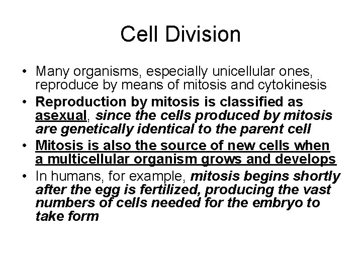 Cell Division • Many organisms, especially unicellular ones, reproduce by means of mitosis and