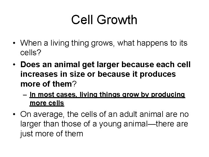 Cell Growth • When a living thing grows, what happens to its cells? •