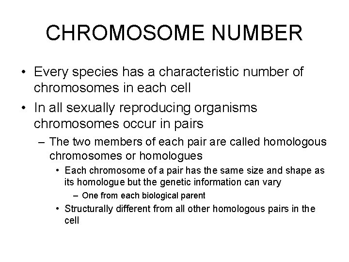 CHROMOSOME NUMBER • Every species has a characteristic number of chromosomes in each cell