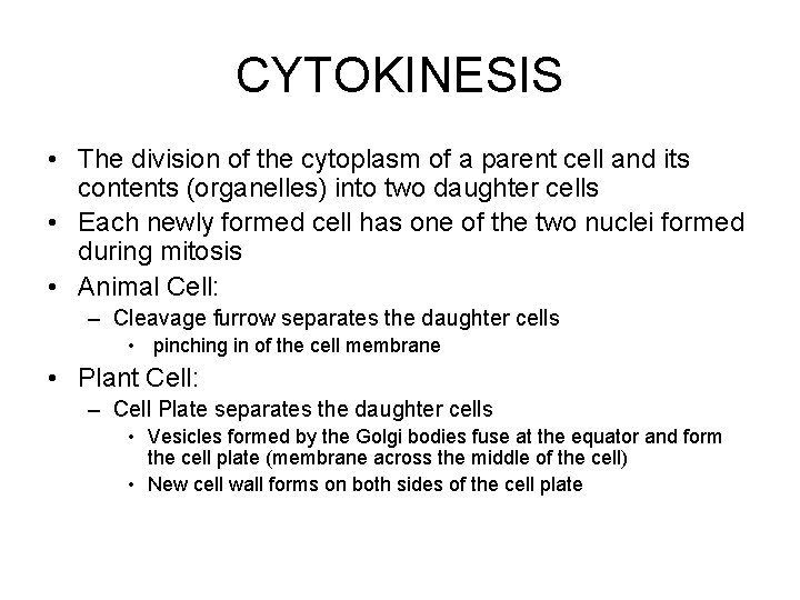 CYTOKINESIS • The division of the cytoplasm of a parent cell and its contents