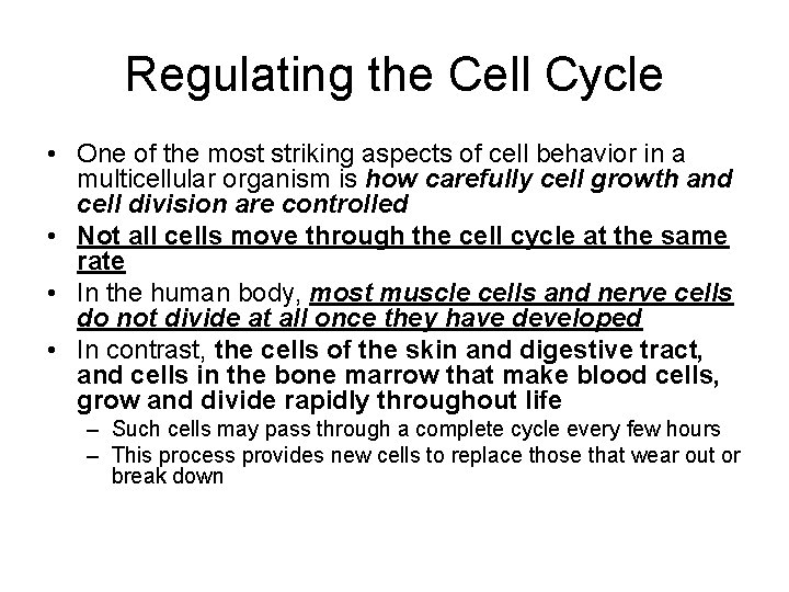 Regulating the Cell Cycle • One of the most striking aspects of cell behavior