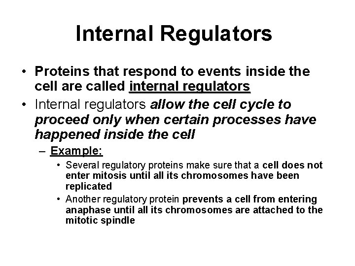 Internal Regulators • Proteins that respond to events inside the cell are called internal