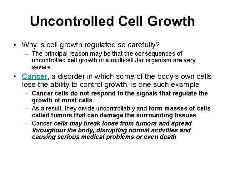 Uncontrolled Cell Growth • Why is cell growth regulated so carefully? – The principal