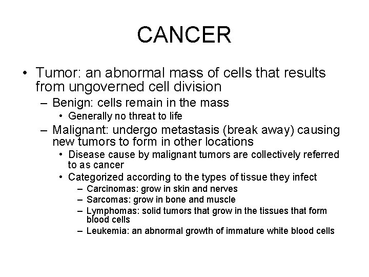 CANCER • Tumor: an abnormal mass of cells that results from ungoverned cell division