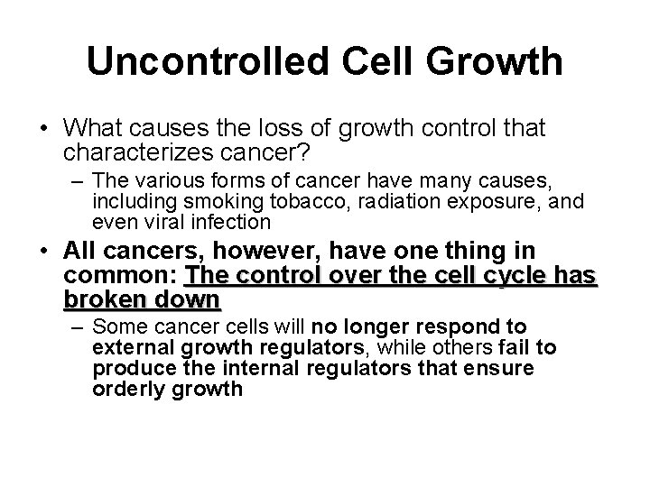 Uncontrolled Cell Growth • What causes the loss of growth control that characterizes cancer?