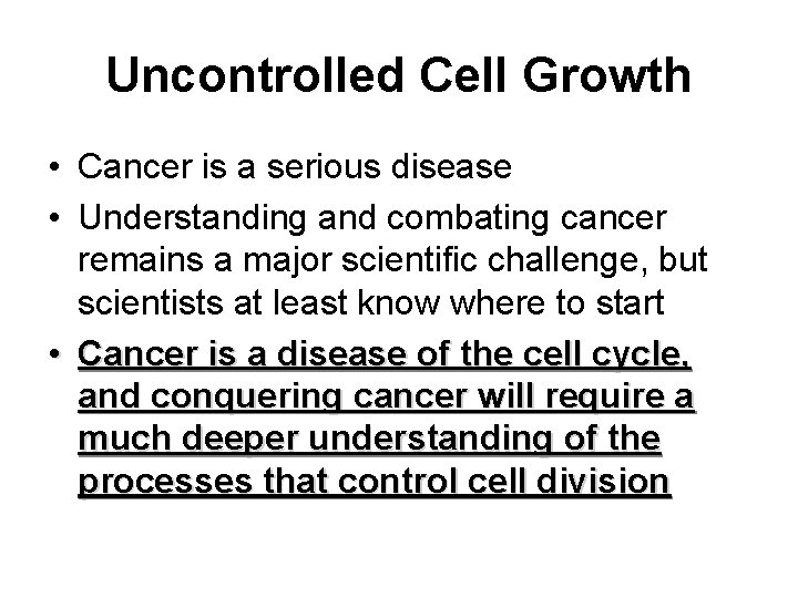 Uncontrolled Cell Growth • Cancer is a serious disease • Understanding and combating cancer