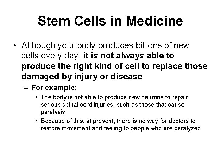 Stem Cells in Medicine • Although your body produces billions of new cells every