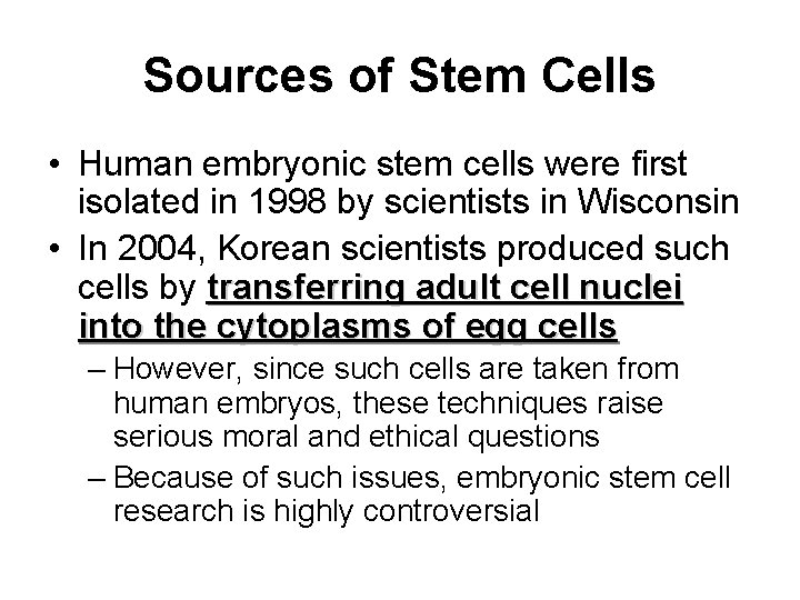 Sources of Stem Cells • Human embryonic stem cells were first isolated in 1998