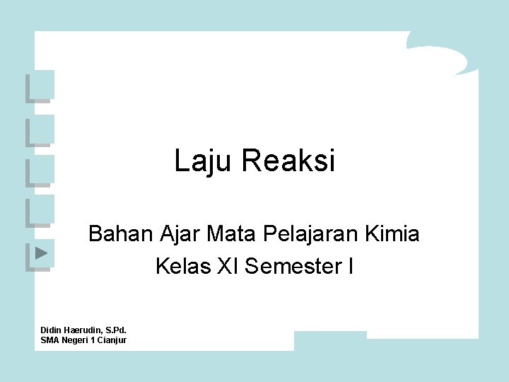 Laju Reaksi Bahan Ajar Mata Pelajaran Kimia Kelas XI Semester I Didin Haerudin, S.